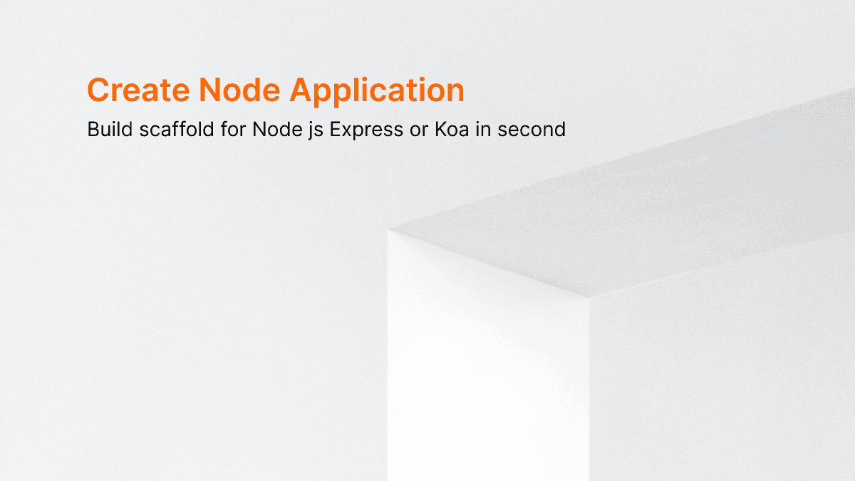 Build scaffold for Node js Express or Koa in second